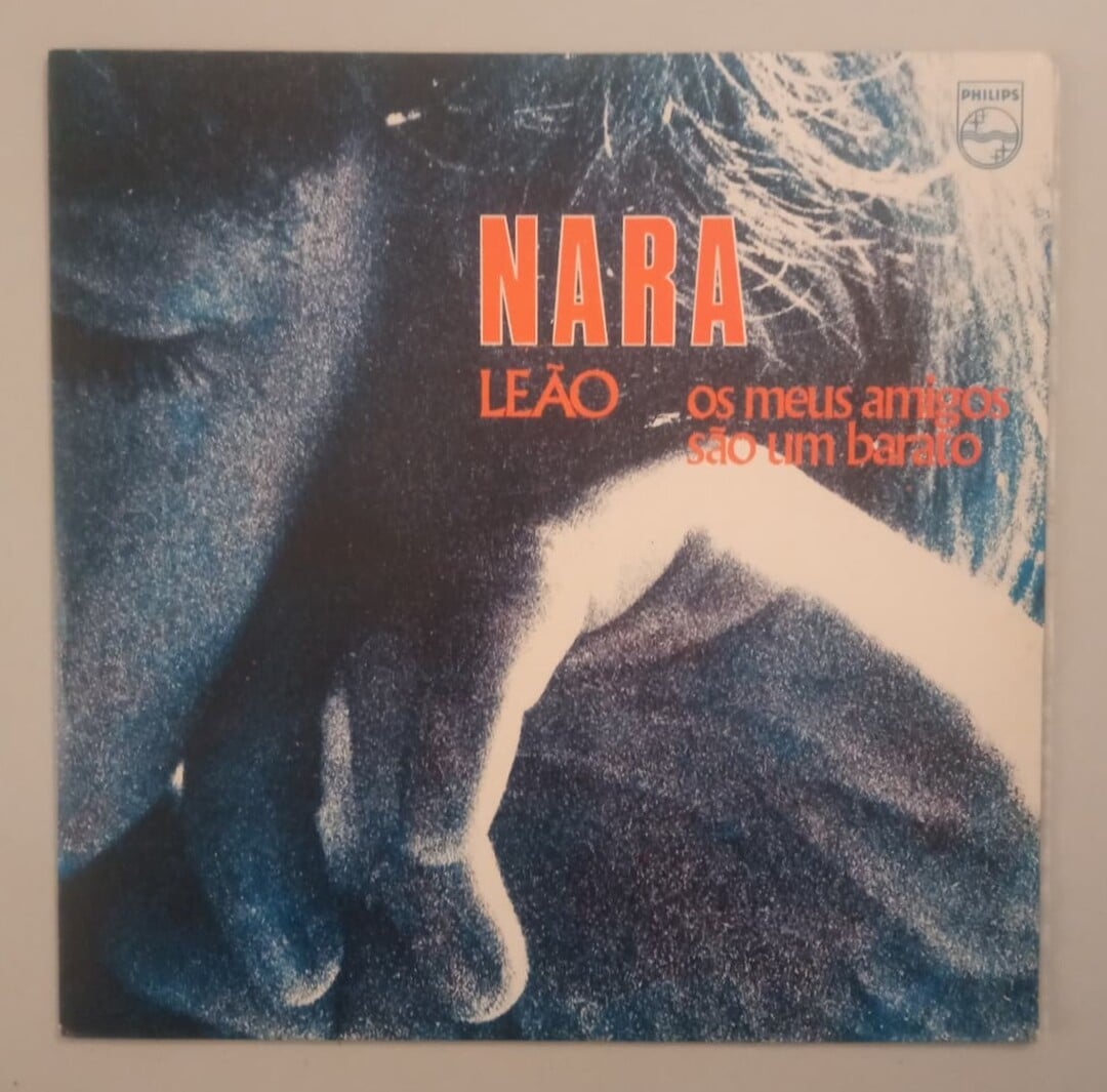Nara Leão - Os Meus Amigos São Um Barato