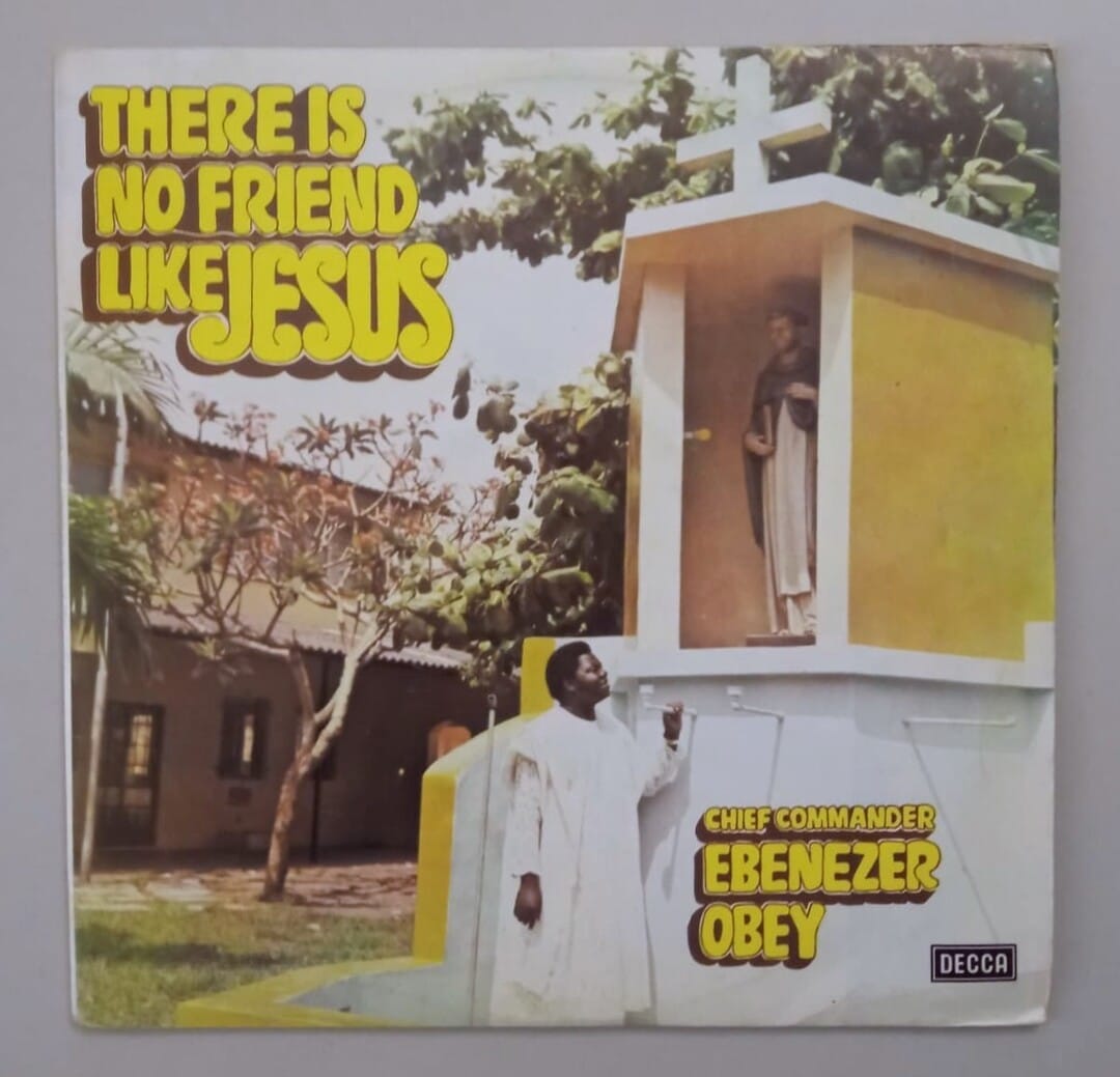 Chief Commander Ebenezer Obey & His Inter-Reformers Band – There Is No Friend Like Jesus